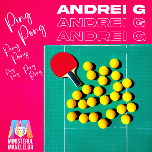 Andrei G, Ministerul Manelelor - Ping Pong