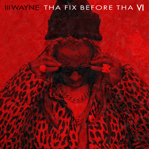 Lil Wayne - Tha Fix Before Tha VI