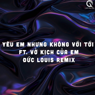  - Yêu Em Nhưng Không Với Tới / Vở Kịch Của Em (Đức Louis Remix)