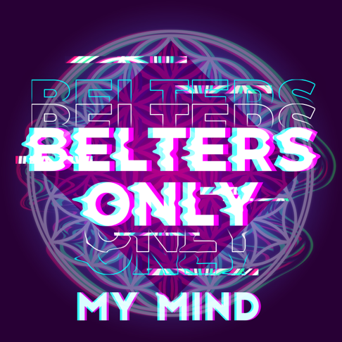 Belters Only - My Mind