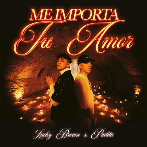 Lucky Brown, Pailita - Me Importa Tu Amor