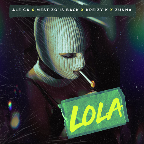 Aleica, Zunna, Mestizo Is Back - Lola (feat. Kreizy k)