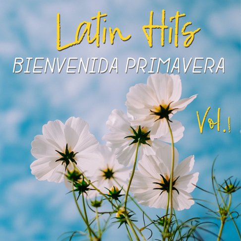  - Latin Hits Bienvenida Primavera Vol. 1