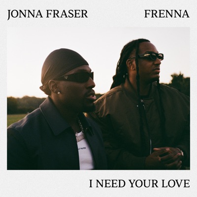  - I Need Your Love (feat. Frenna)