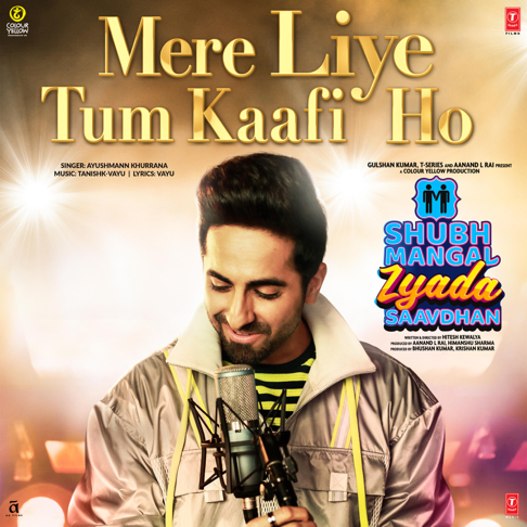 Ayushmann Khurrana, Tanishk Bagchi, Vayu - Mere Liye Tum Kaafi Ho (From "Shubh Mangal Zyada Saavdhan")