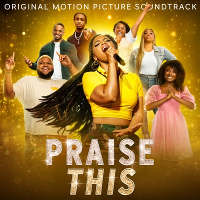  - Praise This (Original Motion Picture Soundtrack)