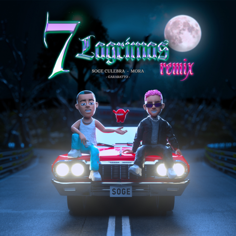 Soge Culebra, Mora, Garabatto - 7 L&#225;grimas (Remix)