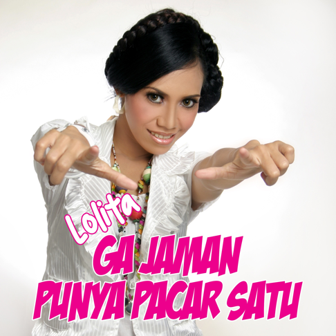 Lolita - Ga Jaman Punya Pacar Satu