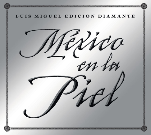 Luis Miguel - M&#233;xico en la Piel (Edici&#243;n Diamante)