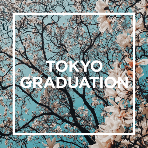  - TOKYO - GRADUATION -