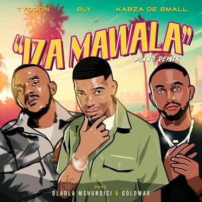  - Iza Mawala (feat. Dladla Mshunqisi & Goldmax)