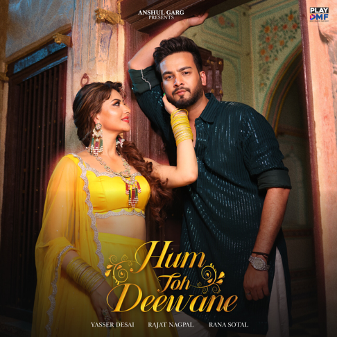 Rajat Nagpal, Yasser Desai, Rana Sotal - Hum Toh Deewane