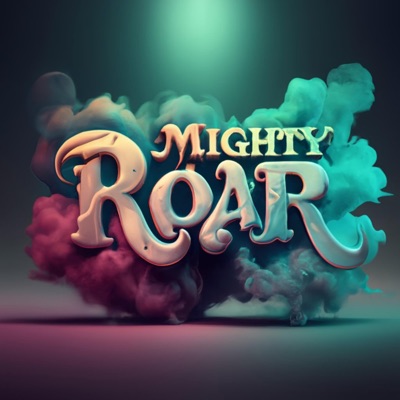  - Mighty Roar