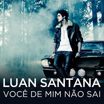 Luan Santana - Você de Mim Não Sai