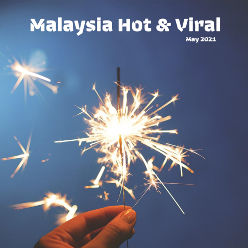  - Malaysia Hot & Viral - May 2021