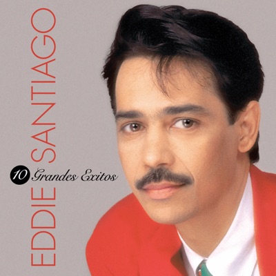  - 10 Grandes Éxitos: Eddie Santiago