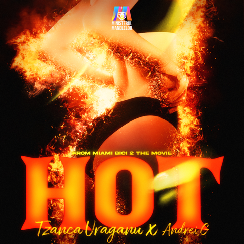 Tzanca Uraganu, Andrei G, Ministerul Manelelor - HOT (From Miami Bici 2 The Movie)