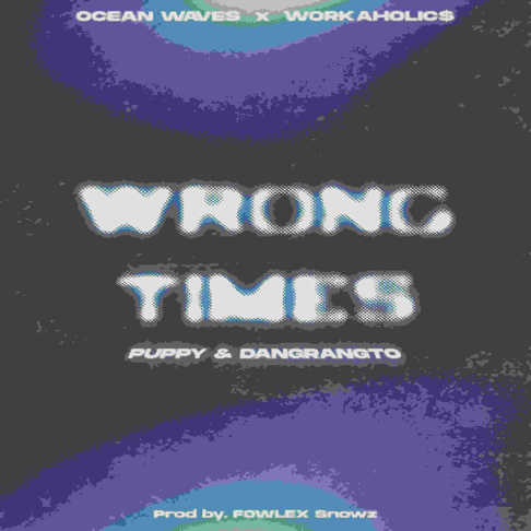 Puppy, Dangrangto - Wrong Times