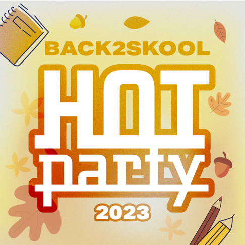  - HOT PARTY Back to School 2023