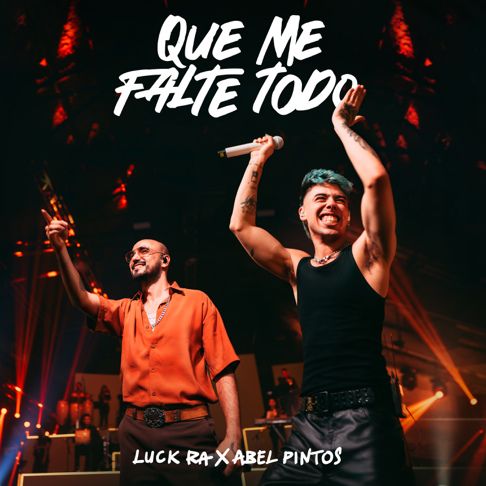 Luck Ra, Abel Pintos - QUE ME FALTE TODO