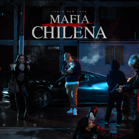 ITHAN NY - Mafia Chilena: LOS CHICHOS