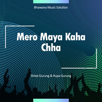  - Mero Maya Kaha Chha
