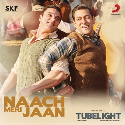 Pritam, Kamaal Khan, Nakash Aziz, Dev Negi, Tushar Joshi - Naach Meri Jaan (From "Tubelight")