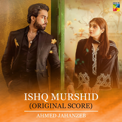 Ahmed Jehanzeb - Ishq Murshid (Original Score)