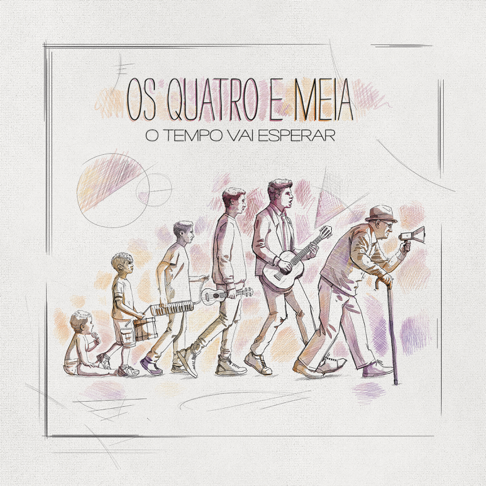 Os Quatro e Meia - O Tempo Vai Esperar