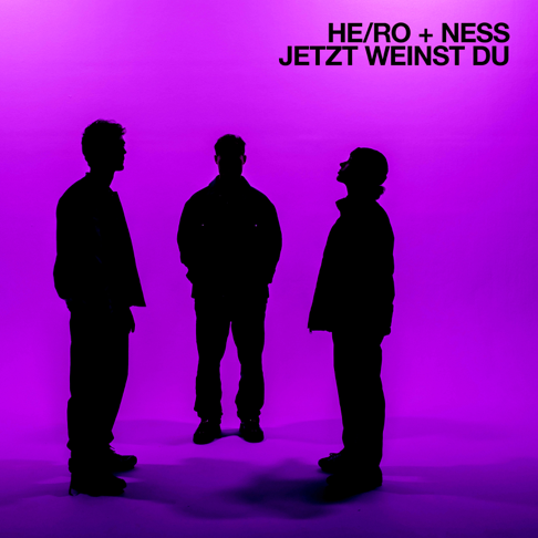 HE/RO, NESS - Jetzt weinst du