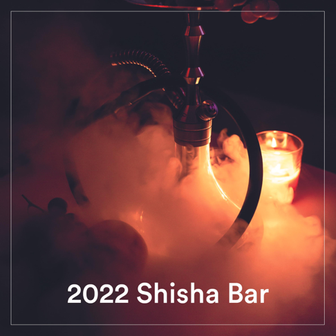  - 2022 Shisha Bar