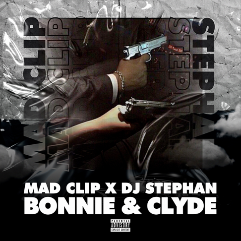 Mad Clip, DJ Stephan - Bonnie & Clyde