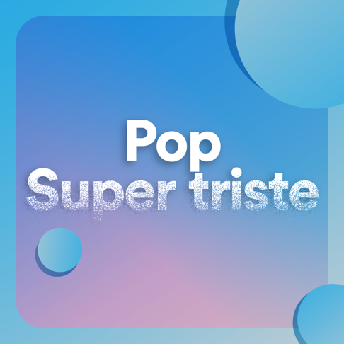  - Pop super triste