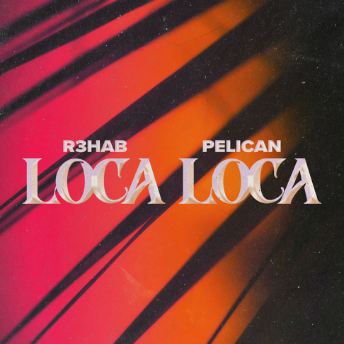 R3HAB, Pelican - Loca Loca