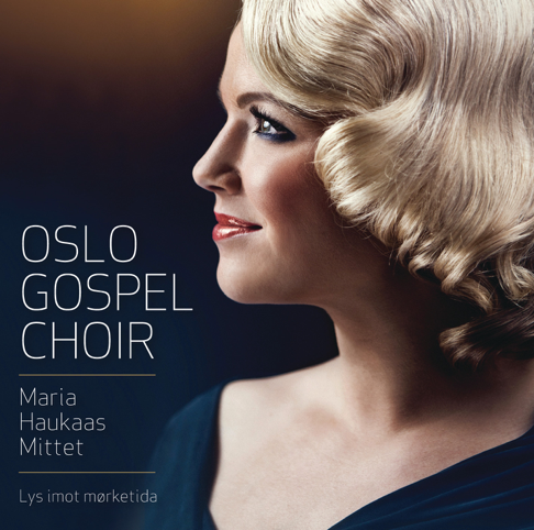 Oslo Gospel Choir, Maria Haukaas Mittet - Lys Imot M&#248;rketida