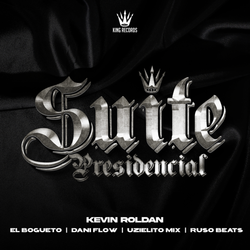 KEVIN ROLDAN ♛, El BOGUETO, Dani Flow - SUITE PRESIDENCIAL (feat. Uzielito Mix & Ruso Beats)