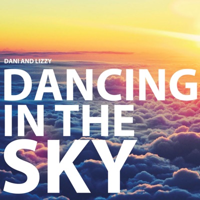 Dani and Lizzy - Dancing In the Sky