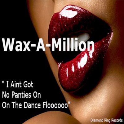  - I Aint Got No Panties on on the Dance Flooo