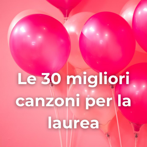  - Le 30 migliori canzoni per la laurea