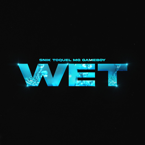 SNIK, Toquel, MG - Wet (feat. GAMEBOY)