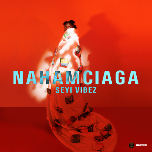 SEYI VIBEZ - NAHAMciaga