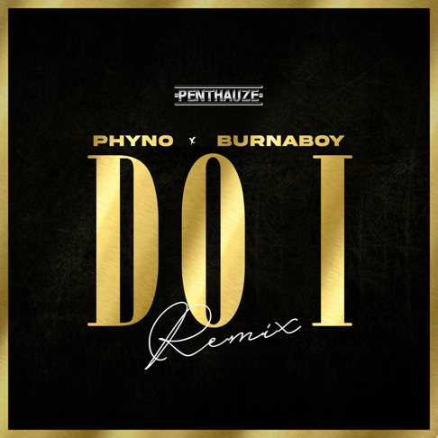 Phyno, Burna Boy - Do I (Remix)