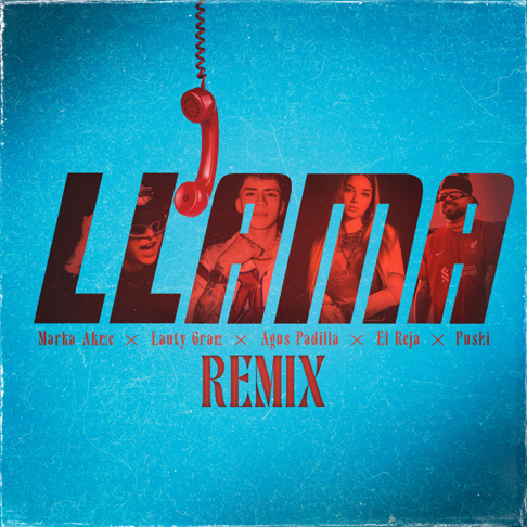 Marka Akme, Lauty Gram, Agus Padilla - Llama (Remix) [feat. El Reja & Pushi]