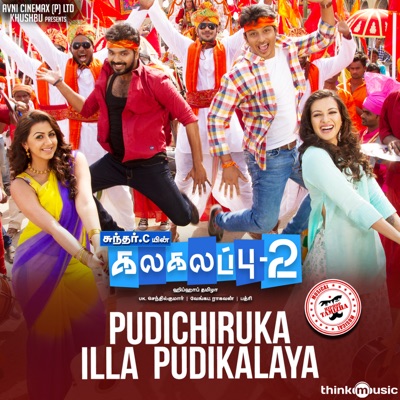  - Pudichiruka Illa Pudikalaya (From "Kalakalappu 2")