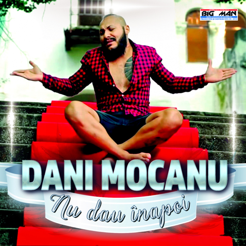 Dani Mocanu - Nu Dau Inapoi