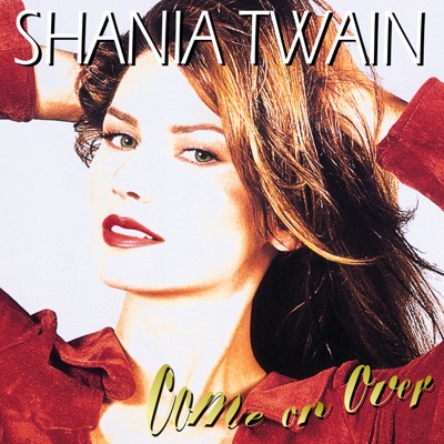 Shania Twain - Come On Over