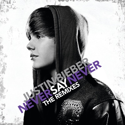  - Never Say Never (The Remixes)