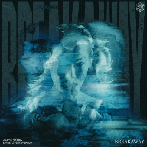 Martin Garrix, Mesto - Breakaway (feat. WILHELM)