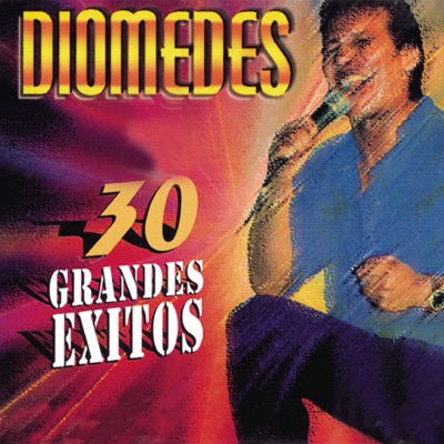  - Diomedes : 30 Grandes Éxitos