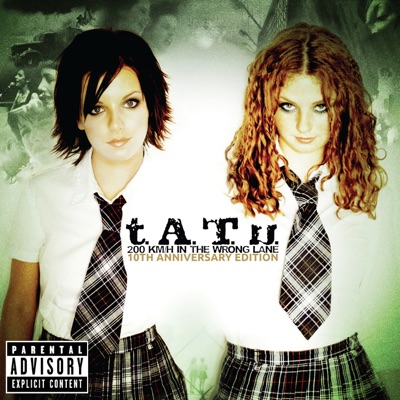 t.A.T.u. - 200 KM/H In The Wrong Lane (10th Anniversary Edition)